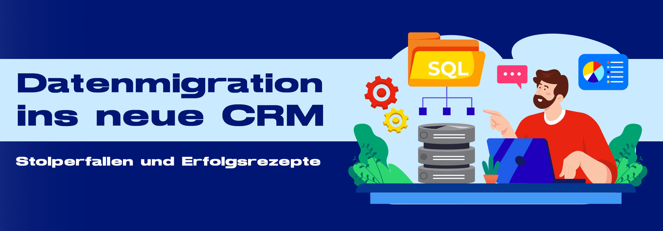Datenmigration ins neue CRM: Stolperfallen und Erfolgsrezepte