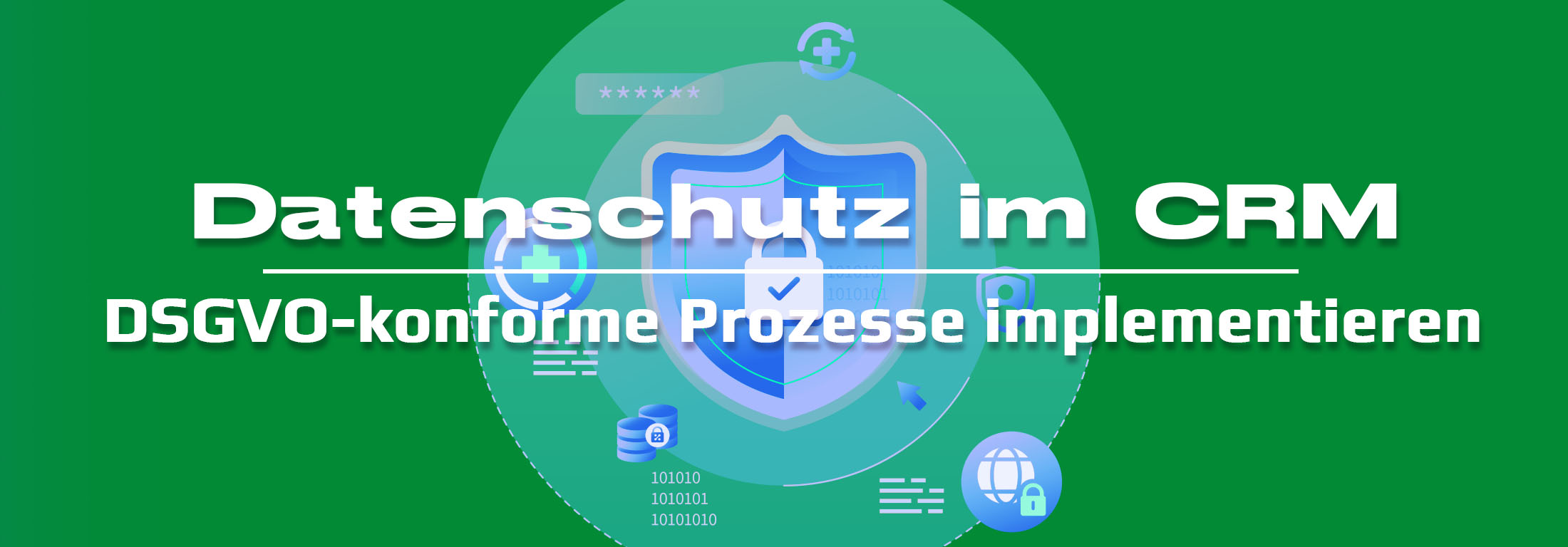 Datenschutz im CRM: DSGVO-konforme Prozesse implementieren - weniger Kosten, mehr Gewinn!