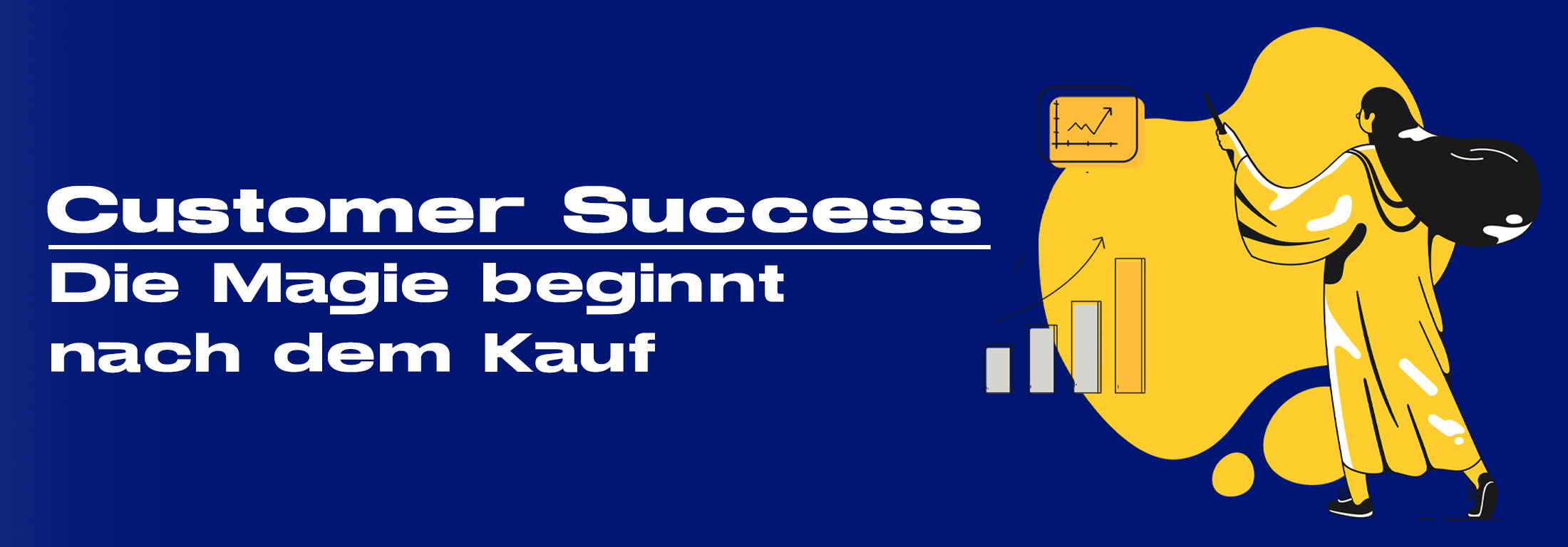 Customer Success: Die Magie beginnt nach dem Kauf