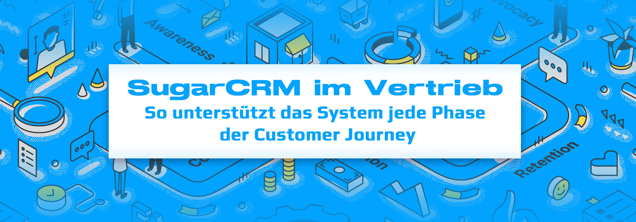 SugarCRM im Vertrieb: So unterstützt das System jede Phase der Customer Journey