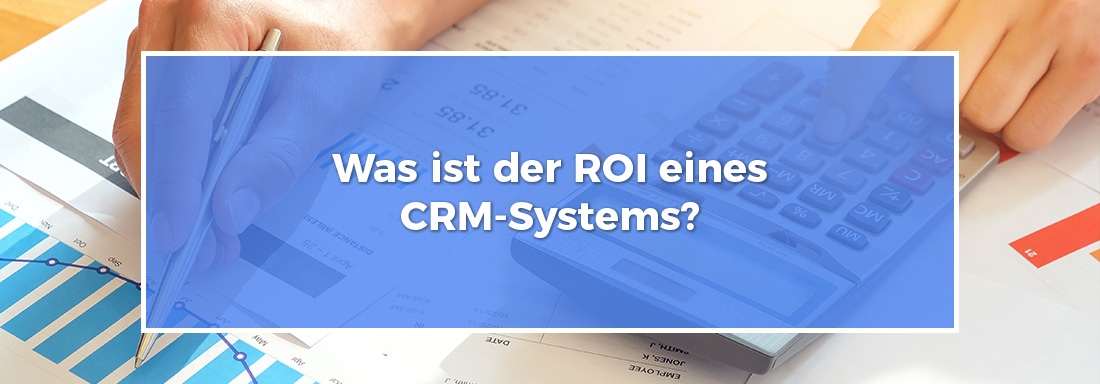 Was ist der ROI eines CRM-Systems?